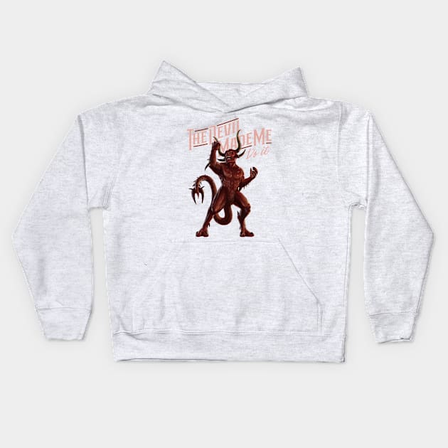 The Devil Made Me Do It Kids Hoodie by Mystik Media LLC